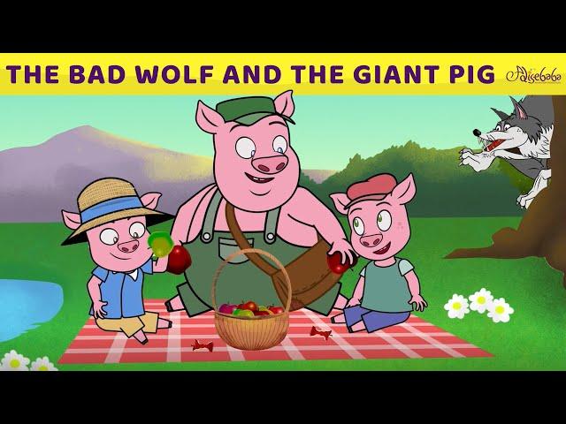 The Bad Wolf and The Giant Pig & Three Little Pigs 2 | Bedtime Stories for Kids | Fairy Tales