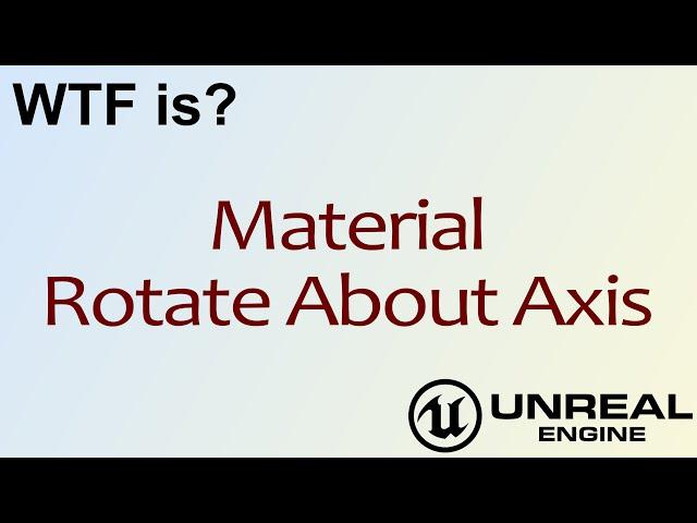 WTF Is? Material - Rotate About Axis in Unreal Engine 4