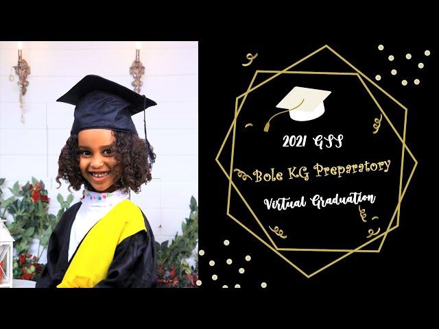 2021 GSS Bole KG Preparatory Virtual Graduation