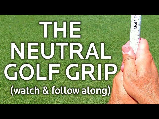 The Neutral Golf Grip Left & Right Hand Positions