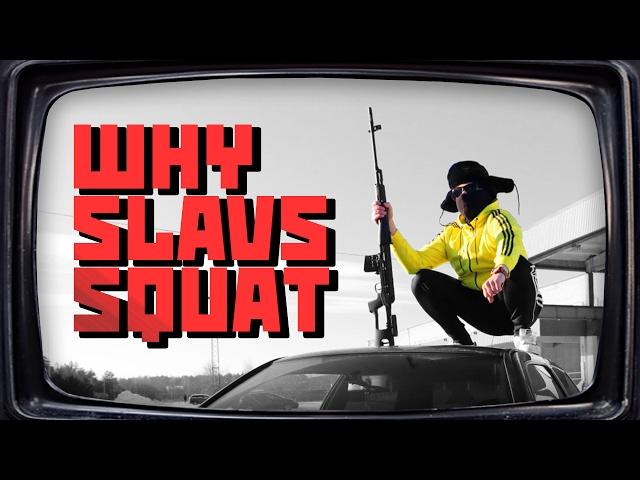 Why Slavs Squat