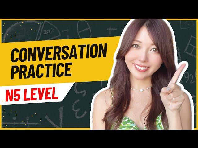 Japanese Conversation Practice using JLPT N5 Vocab and Grammar