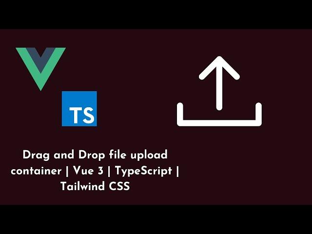 Drag and Drop file upload container | Vue 3 | TypeScript