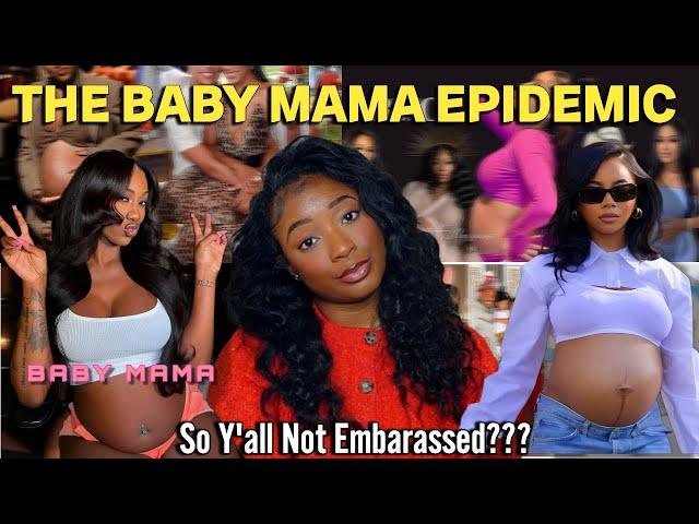 Baby Mama Culture Will NEVER Stop | Are We Not Tired???