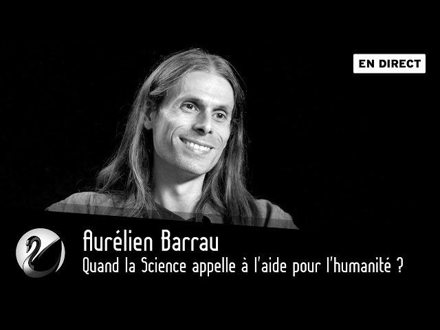 Quand la Science appelle à l'aide pour l'humanité ? Aurélien Barrau [EN DIRECT]