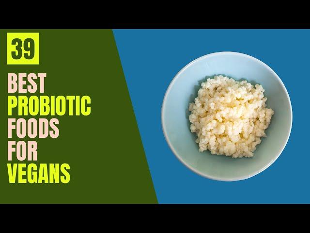 39 Top Vegan Foods Rich in Probiotics 