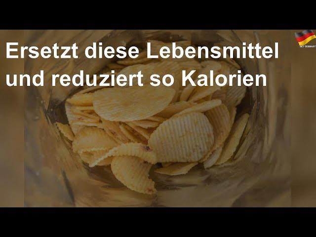 Ersetzt diese Lebensmittel und reduziert so Kalorien