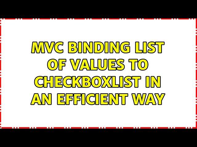 MVC binding list of values to checkboxlist in an efficient way