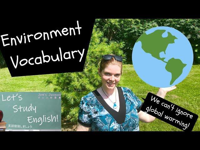 Let’s talk about the Environment! Environment Vocabulary Essential for IELTS, TOEFL, CELPIP, EIKEN!