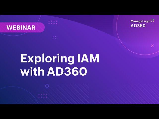 Exploring IAM with AD360