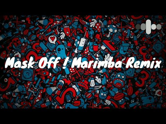 Mask Off ! Marimba Remix