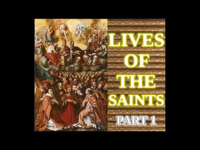 Lives of the Saints [PART 1 of 2] (Catholic Audiobook)