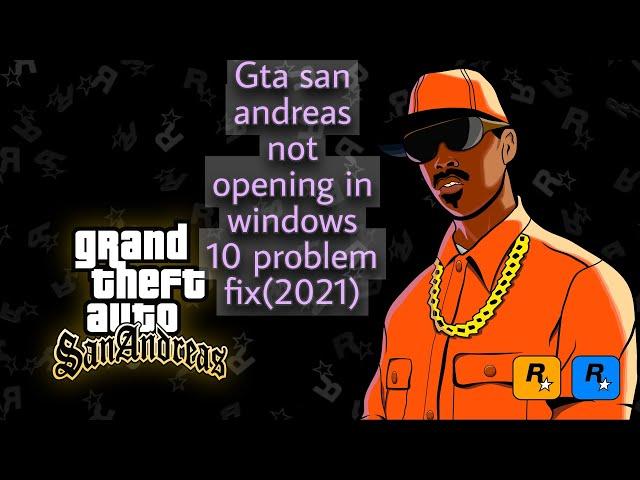 How to fix Gta san andreas not opening in windows 10 [2023]