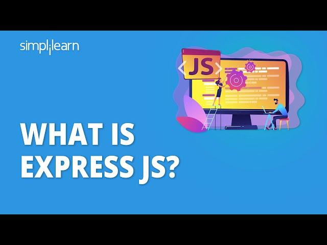 What Is Express JS? | Express JS Tutorial for Beginners 2022 | Express JS API | Simplilearn