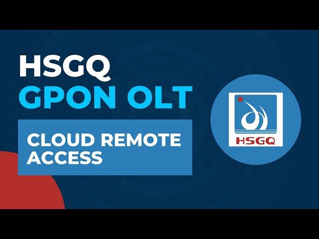 HSGQ GPON OLT Tutorial - Cloud Remote Access | HSGQ OLT Configuration Tutorial Step by Step