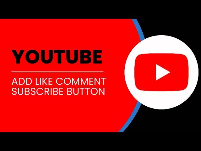 How To Add Like Comment Subscribe Button On Youtube Video 2024