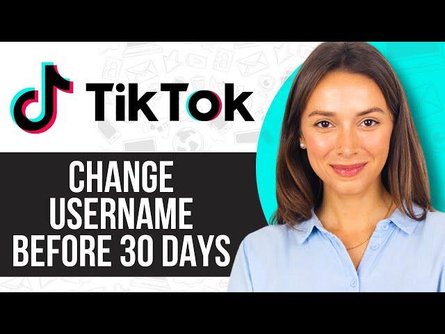 How to Change TikTok Username Before 30 Days