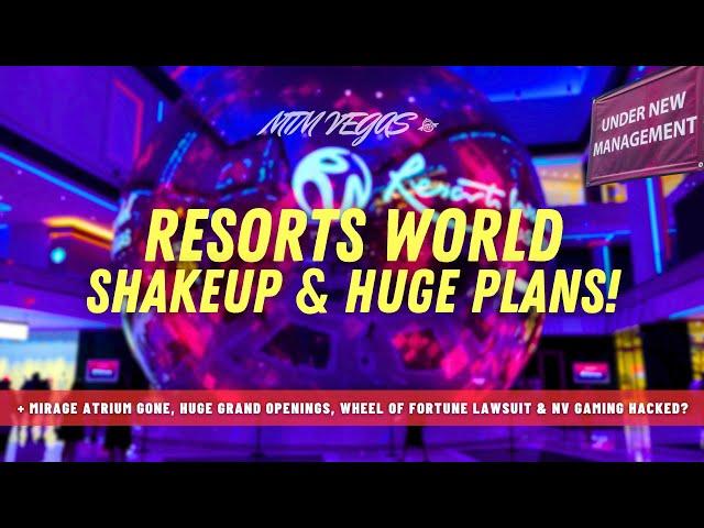 Resorts World's Ambitious Plans, Mirage Atrium Gone, Huge Grand Openings & Nevada Gaming Hacked?