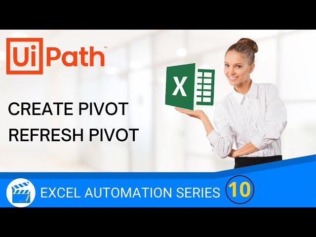 Create Pivot Table | Refresh Pivot Table | UiPath | RPA | Excel Automation Series