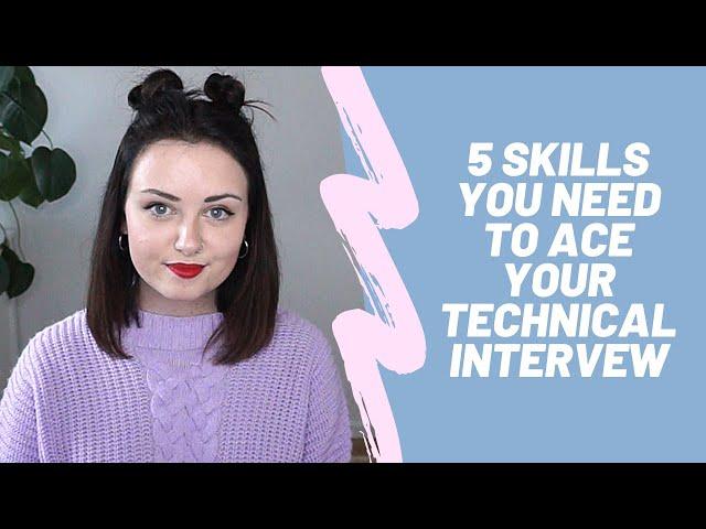 5 Skills You Need To Ace Your Technical Interview