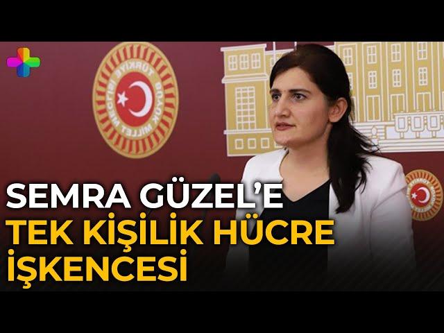 Semra Güzel’e tek kişilik hücre işkencesi