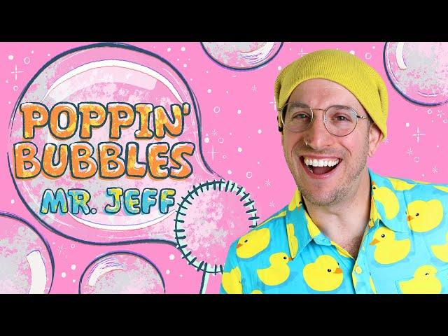 🫧 Poppin' Bubbles 🫧  Mr. Jeff 🫧 Fun Songs for Kids 🫧