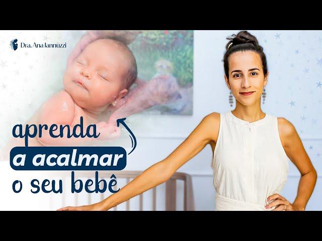 4 estratégias para ACALMAR O SEU BEBÊ imediatamente | Dra. Ana Jannuzzi