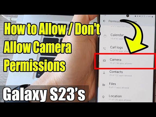 Galaxy S23's: How to Allow/Don't Allow Camera Permissions