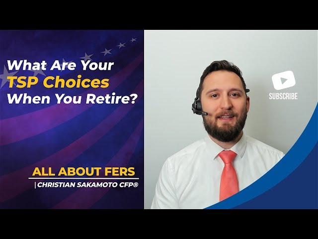 What Are Your TSP Choices When You Retire?