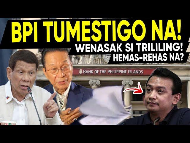 CONFIRMED GOODNEWS! KUMANTA na ang BPI TUMESTlG0 sa Account ni DUTERTE? PENAGHAHANAP nasi TRILILING?