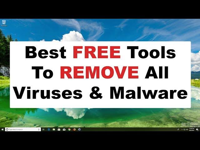 Best Free Tools To Remove Viruses & Malware 2018 - Computer Security