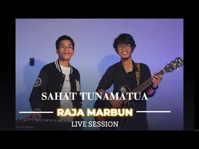 SAHAT TU NAMATUA - RAJA MARBUN - Live Session