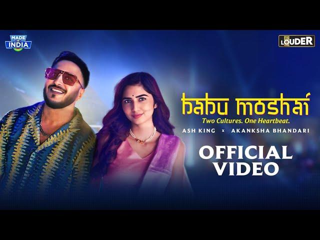 Babu Moshai (Official Music Video) | Ash King | Akanksha Bhandari | Let's Get LOUDER