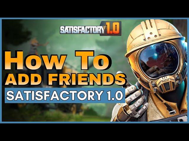 How to Add Friends in Satisfactory 1.0 | Invite Friends in Satisfactory