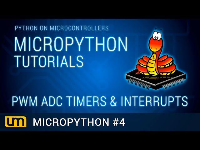 MicroPython #4 - PWM, ADC, Timers & Interrupts