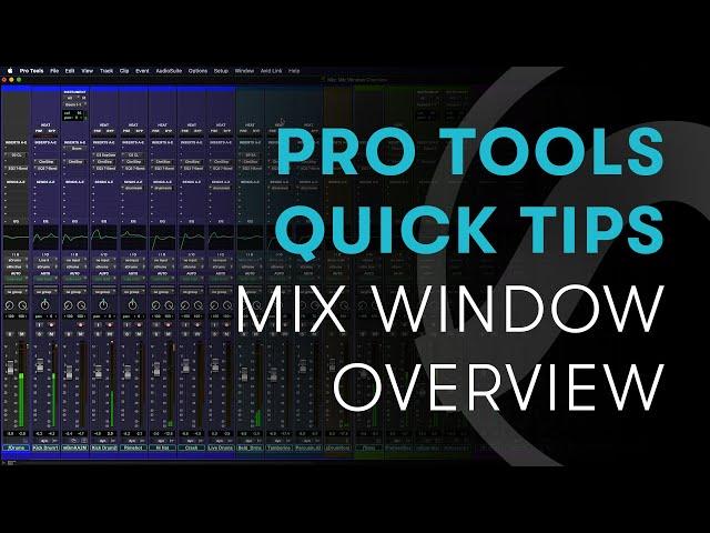 Pro Tools Quick Tips: Mix Window Overview