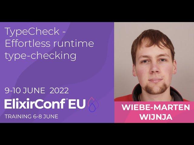 TypeCheck   Effortless Runtime Type Checking | Wiebe-Marten Wijnja | ElixirConf EU 2022