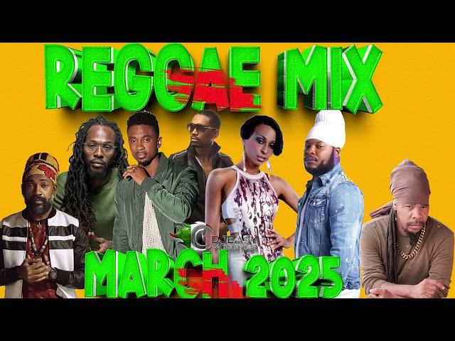 Reggae Mix March 2025 Busy Signal,Alaine,Christopher Martin,Lutan Fyah,Pressure,Tarrus,Turbulence &