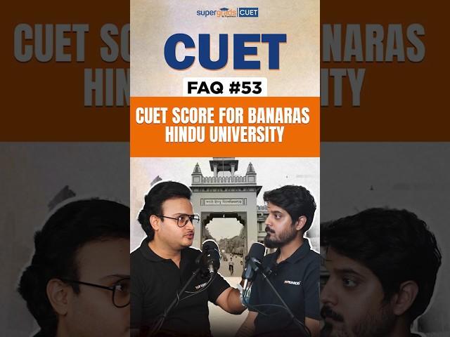 CUET 2024 Safe Score for Banaras Hindu University | BHU Cut Off 2024 | CUET BHU 2024 |FAQ 53 #shorts