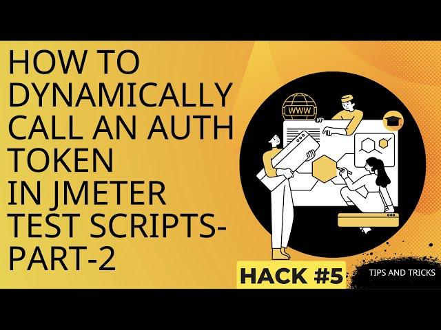 HOW TO DYNAMICALLY CALL AN AUTH TOKEN IN JMETER TEST SCRIPTS-PART-2!! JMETER!!Hack #5