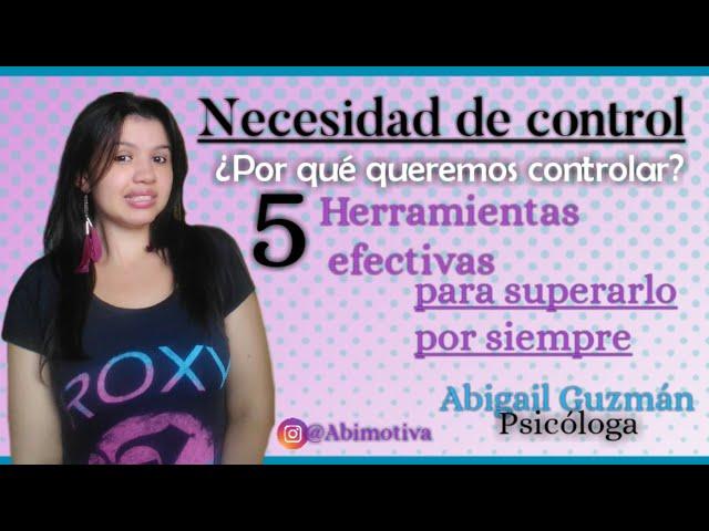 Necesidad de control ¿por qué queremos controlar? 5 herramientas Efectivas para superar.