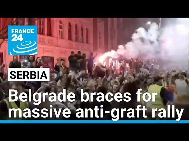 Serbia's capital Belgrade braces for massive anti-graft rally • FRANCE 24 English