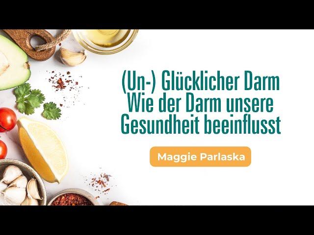 3. (Un-) Glücklicher Darm: Wie der Darm unsere Gesundheit beeinflusst # Maggie Parlaska