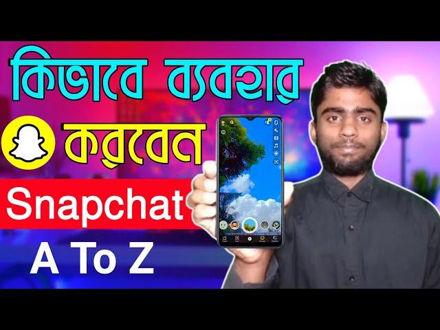 How To Use Snapchat For Beginners | Use Snapchat Bangla Tutorial | Bd Trick Sh