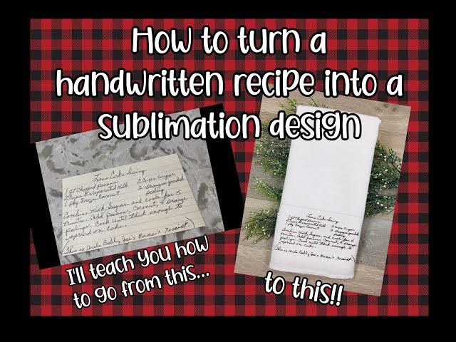 How to turn a handwritten recipe into a sublimation design!