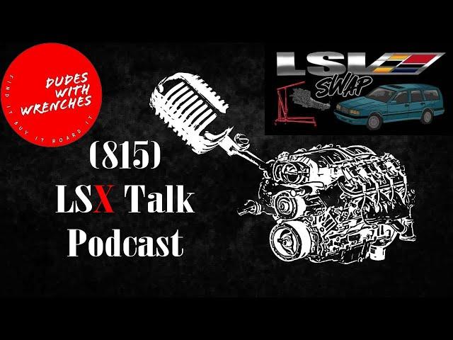 815 LSx Talk Podast Ep. 11: Dudes with Wrenches