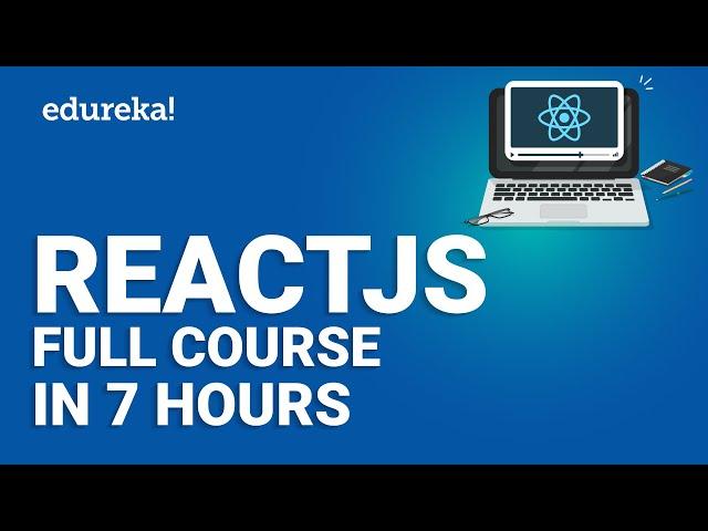 ReactJS Full Course in 7 Hours | Learn React js | React.js Training | Edureka