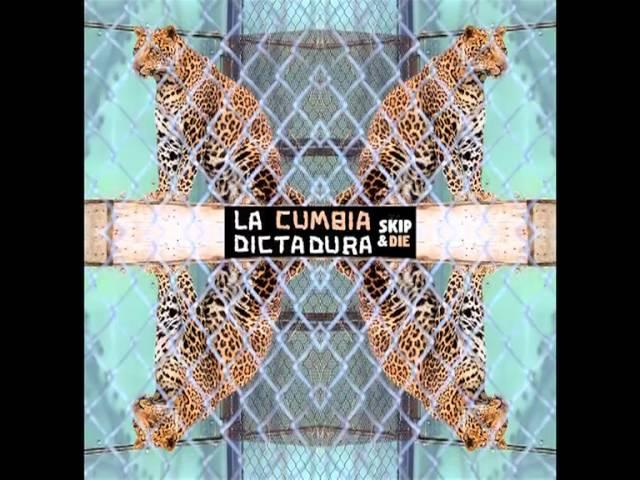 la cumbia dictadura - Skip&Die