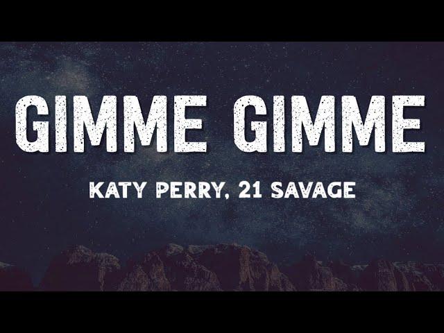 Katy Perry - GIMME GIMME (Lyrics) ft. 21 Savage