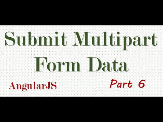 6 - AngularJS -- Upload Multiple Files With Form Data  Part 6 (Saving form data)